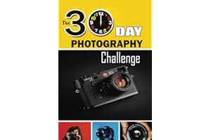 The 30 Day Photography Challenge: 30 Practical Photography Exercises That Challenges Your Creativity to Shoot and Improve Your Skill. 30 Different ... Prompts for photographers. Photo Journal