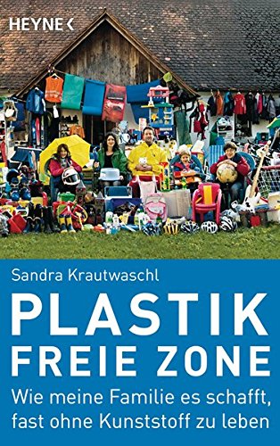 Download Plastikfreie Zone: Wie meine Familie es schafft, fast ohne Kunststoff zu leben Download Plastikfreie Zone: Wie meine Familie es schafft, fast ohne Kunststoff zu leben