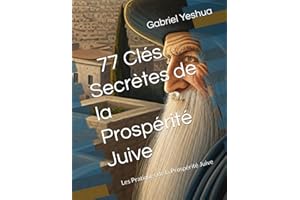 77 Clés Secrètes de la Prospérité Juive: Les Pratiques de la Prospérité Juive