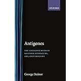 Antigones : The Antigone myth in Western literature, art and thought