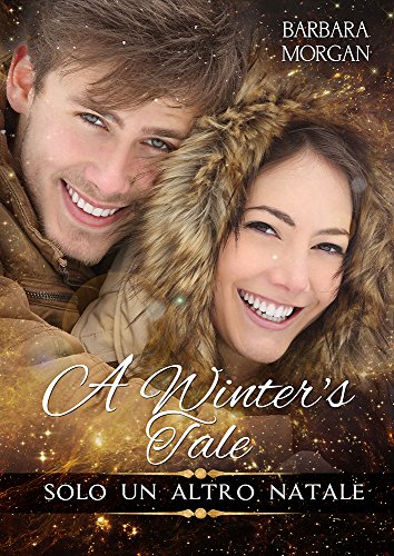 Barbara Morgan - A Winter's Tale. Solo un altro Natale (2016)