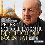 Der Fluch der bösen Tat: Das Scheitern des Westens im Orient