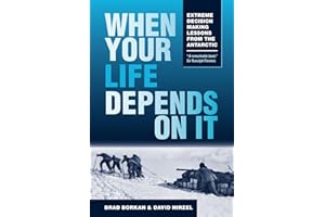 When Your Life Depends on It: Extreme Decision Making Lessons from the Antarctic (Resilience)