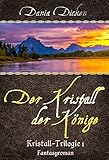 Der Kristall der Könige (Kristall-Trilogie 1) von Dania Dicken