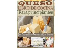 Queso Libro de Cocina Para principiantes: Guía Completa Para la Elaboración de Queso Artesanal