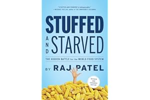 Stuffed and Starved: The Hidden Battle for the World Food System - Revised and Updated