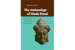 The Archaeology of Hindu Ritual: Temples and the Establishment of the Gods