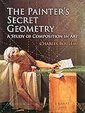 Image de The Painter's Secret Geometry: A Study of Composition in Art (Dover Books on Fine Art)