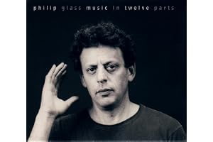 Philip Glass - Music In Twelve Parts