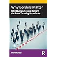 Why Borders Matter: Why Humanity Must Relearn the Art of Drawing Boundaries