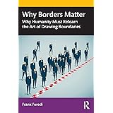 Why Borders Matter: Why Humanity Must Relearn the Art of Drawing Boundaries