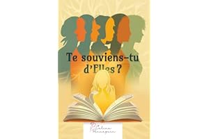 Te souviens-tu d’Elles ?: Un récit familial inspiré d’histoires vraies Eugénie, Blanche, Simonne... Les femmes d’une lignée qui ont traversé la vie avec courage et discrétion.