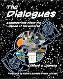 The Dialogues: Conversations about the Nature of the Universe