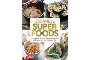 Japanese Superfoods: Learn the Secrets of Healthy Eating and Longevity - the Japanese Way!