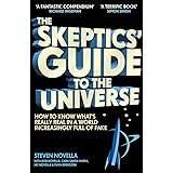 The Skeptics' Guide to the Universe: How To Know What's Really Real in a World Increasingly Full of Fake