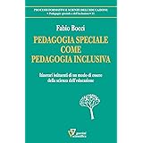 Pedagogia speciale come pedagogia inclusiva. Itinerari istituenti di un modo di essere della scienza dell'educazione