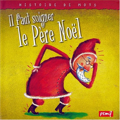 couverture de : Il faut soigner le P&egrave;re No&euml;l