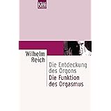 Die Funktion des Orgasmus: Die Entdeckung des Orgons. Sexualökonomische Grundprobleme der biologischen Energie