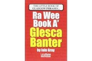 The Wee Book a Glesca Banter: An A-Z of Glasgow Phrases