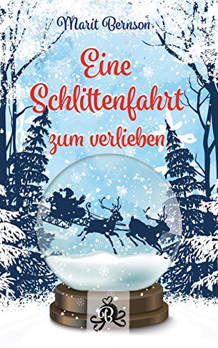 Eine Schlittenfahrt zum Verlieben von [Bernson, Marit]