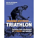 Training express pour le triathlon - Optimisez votre entraînement en 5 heures par semaine
