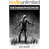 Your Thoughts Are Not Your Own: Mind control, mass manipulation and perception management