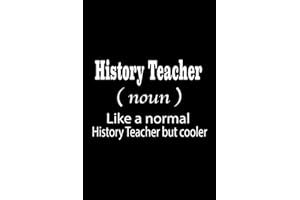 History Teacher like a normal History Teacher but cooler: Notebook & journal History Teacher gift for women and men for christmas & birthday, graduation ,history teacher gifts funny
