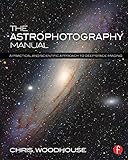 Image de The Astrophotography Manual: A Practical and Scientific Approach to Deep Space I