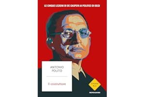 Il costruttore. Le cinque lezioni di De Gasperi ai politici di oggi (Strade blu. Non Fiction)