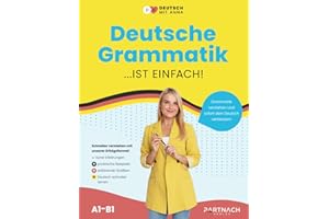 Deutsche Grammatik: Schritt für Schritt einfach erklärt (A1 - B1) ― endlich die Grundlagen verstehen: ideal für Ausländer & Deutsch als Fremdsprache (Deutsche Grammatik endlich verstehen, Band 1)