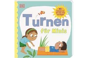 Turnen für Minis: Wir bewegen uns wie Löwe, Ente und Pinguin. Pappbilderbuch mit ersten Turn-Übungen. Für Kinder ab 2 Jahren