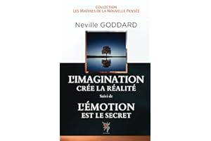 L'Imagination crée la Réalité, L'Emotion est le secret