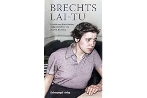 Brechts Lai-tu: Erzählt von Ruth Berlau, aufgeschrieben von Hans Bunge