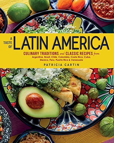 Download Taste of Latin America: Culinary Traditions and Classic Recipes from Argentina, Brazil, Chile, Colombia, Costa Rica, Cuba, Mexico, Peru, Puerto Rico & Venezuela Download Taste of Latin America: Culinary Traditions and Classic Recipes from Argentina, Brazil, Chile, Colombia, Costa Rica, Cuba, Mexico, Peru, Puerto Rico & Venezuela