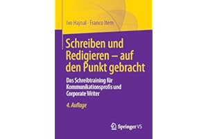 Schreiben und Redigieren – auf den Punkt gebracht: Das Schreibtraining für Kommunikationsprofis und Corporate Writer