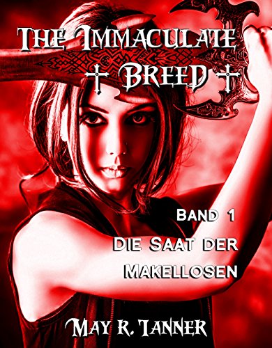 Die Saat der Makellosen (The Immaculate Breed 1)
