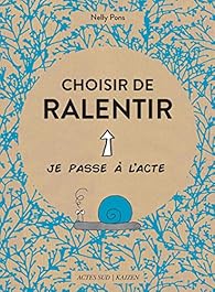 Choisir De Ralentir Nelly Pons Babelio