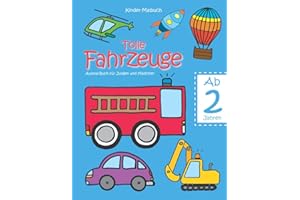 Kinder-Malbuch – Tolle Fahrzeuge – Ab 2 Jahren: Ausmal-Buch für Jungen und Mädchen; Kritzel-Buch zur Beschäftigung; Malen lernen für 2-jährige ... Rückseiten leer; 50 große Motive zum Ausmalen