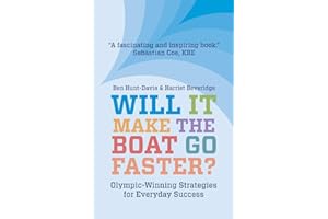 Will It Make The Boat Go Faster?: Olympic-winning Strategies for Everyday Success