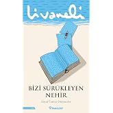 Bizi S&uuml;r&uuml;kleyen Nehir