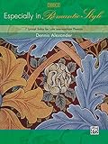 Especially in Romantic Style, Book 3: 7 Lyrical Solos for Late Intermediate Pianists Especially in Romantic Style, Book 3: 7 Lyrical Solos for Late Intermediate Pianists
