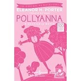 Pollyanna (Kısaltılmış Metin): 100 Temel Eser