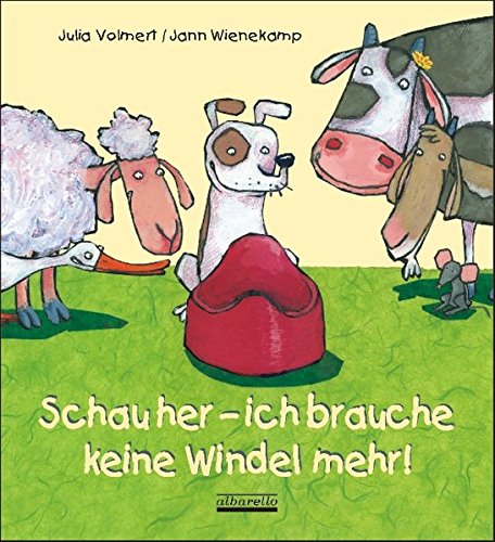 Book's Cover ofSchau her  ich brauche keine Windel mehr Ein Pappbilderbuch zum Thema Sauber werden