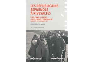 Les Républicains espagnols à Rivesaltes: D'un camp à l'autre, leurs enfants témoignent (janvier 1941-novembre 1942)