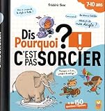 Dis Pourquoi ? - Spécial C'est pas Sorcier !