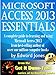 Microsoft Access 2013 Essentials: Get It Done FAST! (English Edition) by Edward Jones