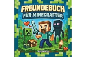 Freundebuch für Minecrafter: Freundschaftsbuch mit viel Platz für Erinnerungen: zum Ausfüllen, Ankreuzen, Ausmalen und Gestalten mit Fotos ab 6 Jahren (Coole Welt für echte Minecrafter)