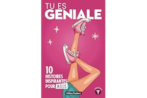 Tu es géniale: 10 histoires inspirantes pour jeunes filles ados sur la confiance et l’affirmation de soi