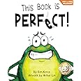 This Book Is Perfect!: A Funny Interactive Read Aloud Picture Book For Kids Ages 3-7 (Finn the Frog Collection®)