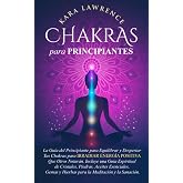 Chakras para Principiantes: La Gu&iacute;a del Principiante para Equilibrar y Despertar Tus Chakras para Irradiar Energ&iacute;a Positiva Q